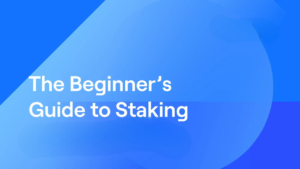 Get Started with Staking: A Beginner’s Guide